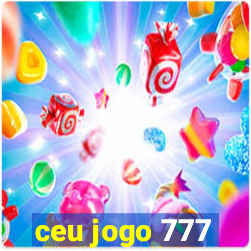 ceu jogo 777